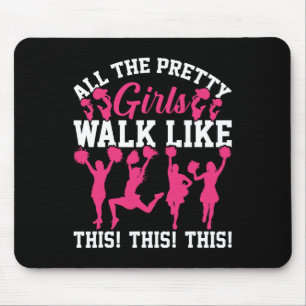 All The Pretty Girls Walk Like This Funny Cheer Ch Mouse Pad