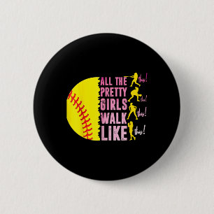 All The Pretty Girls Walk Like This Softball Playe 6 Cm Round Badge