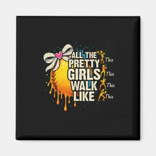 All The Pretty Girls Walk Like-this Softll Player  Magnet
