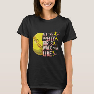All The Pretty Girls Walk Like This Softll Player T-Shirt