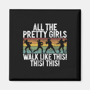 All The Pretty Girls Walk Like This This This Soft Magnet