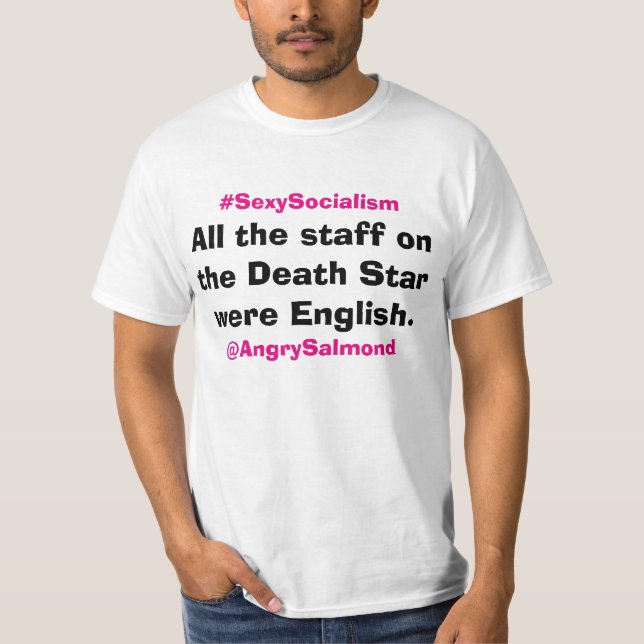 All the staff on the Death Star were English. T-Shirt (Front)
