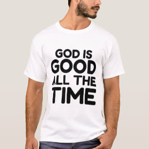 all the time God is good T-Shirt