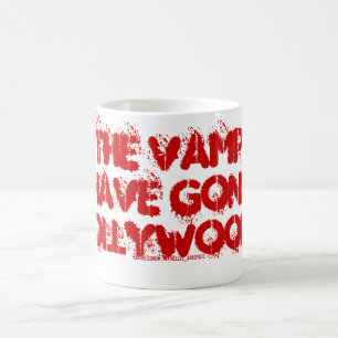 ALL THE VAMPIRES HAVE GONE HOLLYWOOD ! COFFEE MUG