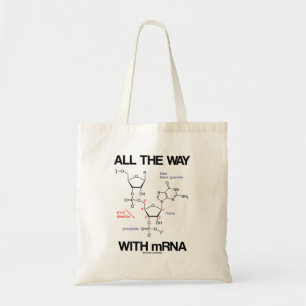All The Way With mRNA Messenger RNA Molecular Bio Tote Bag