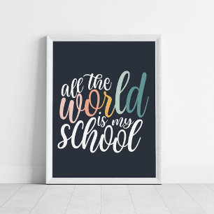 All The World Is My School Homeschool Art Poster