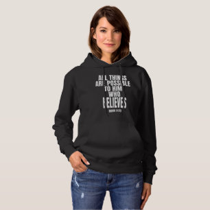 all things are possible to him who believes  hoodie