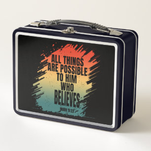 ALL THINGS ARE POSSIBLE TO HIM WHO BELIEVES METAL LUNCH BOX