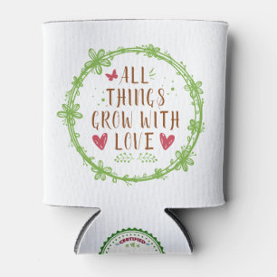 All Things Grow with Love Can Cooler