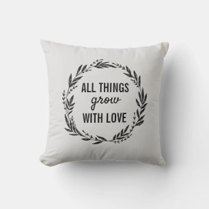 All Things Grow With Love Plant Quote Cushion