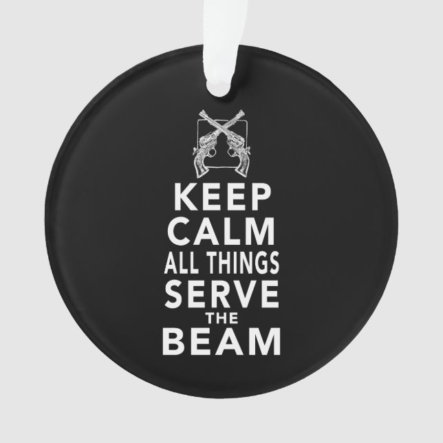 All Things Serve The Beam Ornament (Front)