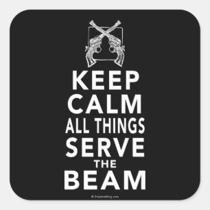 All Things Serve The Beam Square Sticker