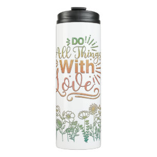 All Things With Love Motivational Thermal Tumbler