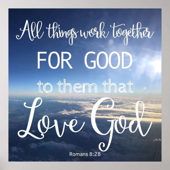 All Things Work Together For Good To Them Love God Poster (Front)