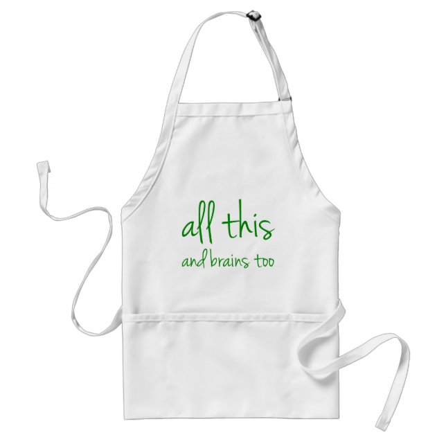 All This And Brains Too Standard Apron (Front)