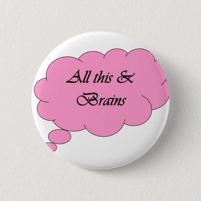 All this & Brains 6 Cm Round Badge (Front)