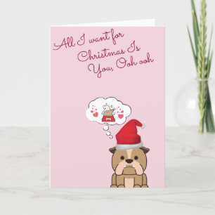 All this Bulldog wants for Christmas.... Holiday Card