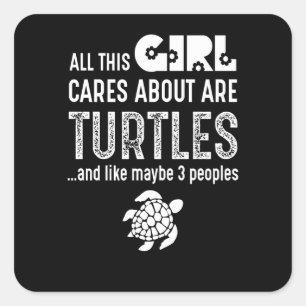 All This Girl Cares About Are turtles Square Sticker