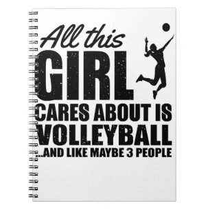 All This Girl Cares About Is Volleyball ...And Notebook