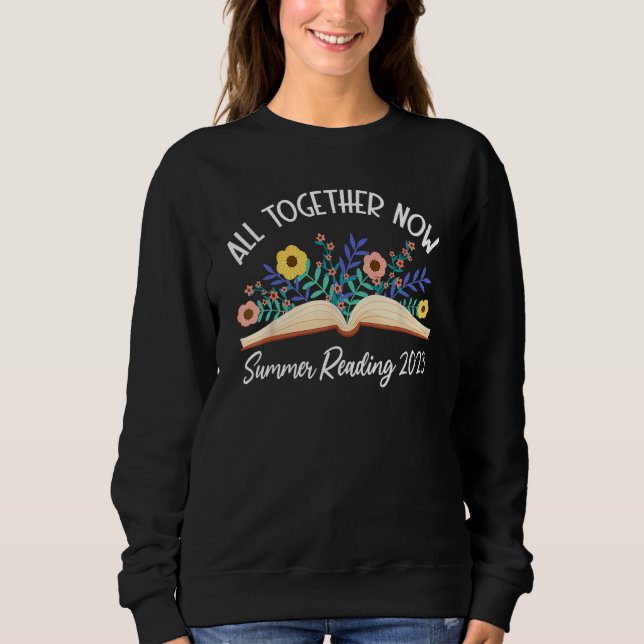 All Together Now Summer Reading 2023 Book Lover Li Sweatshirt (Front)