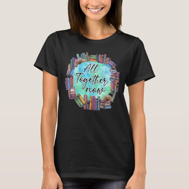 All Together Now Summer Reading 2023 Library Books T-Shirt (Front)