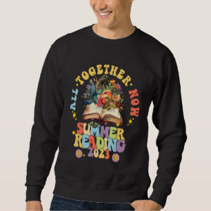 All Together Now Summer Reading Program 2023 Book  Sweatshirt