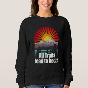 All Trails Lead To Booze Camper Alcoholic Camp Dri Sweatshirt