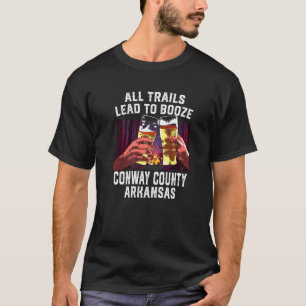 All Trails Lead To Booze Conway County Camping Ark T-Shirt