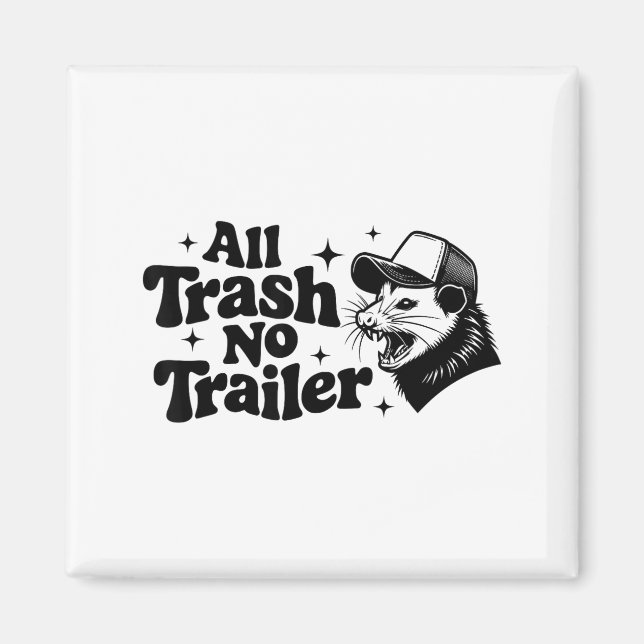 All Trash No Trailer Redneck Ironic Ossum Quote Gi Magnet (Front)