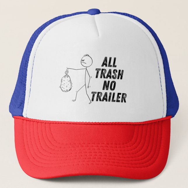 All Trash No Trailer Take It Out! Trucker Hat (Front)