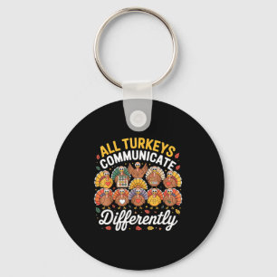 All Turkeys Communicate Differently Autism Awarene Key Ring