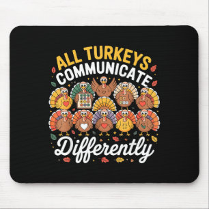 All Turkeys Communicate Differently Autism Awarene Mouse Pad