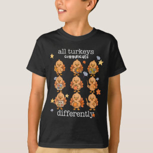 All Turkeys Communicate Differently Thanksgiving A T-Shirt