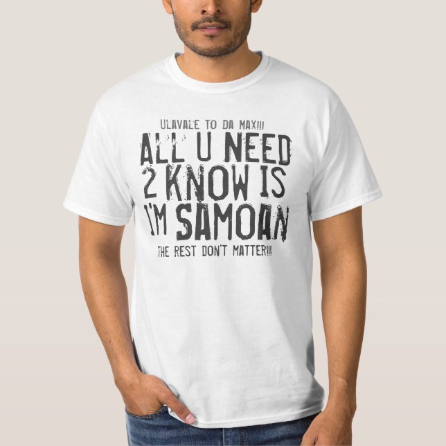 All , U, Need, 2, know, Is, I'm, Samoan, the re... T-Shirt (Front)
