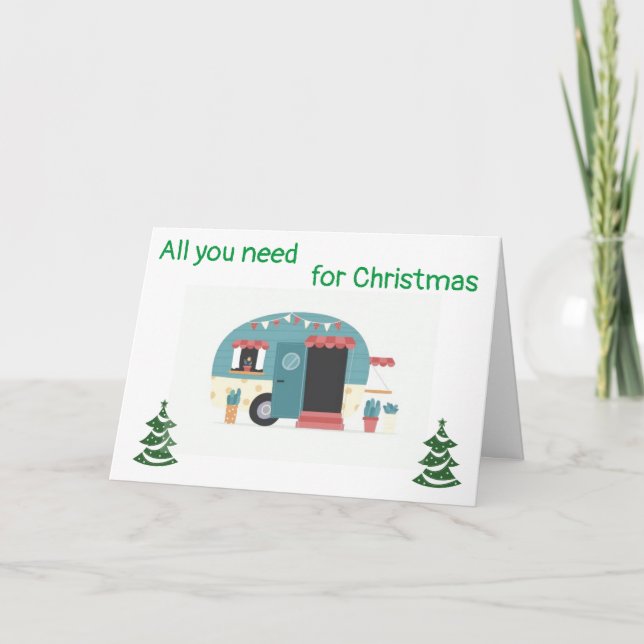 ALL U NEED FOR CHRISTMAS IS A CAMPER/ME CARD (Front)