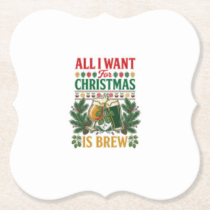 All Want Christmas Brew Beer Glasses Pine Hops Paper Coaster