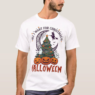 All Want Christmas Halloween Tree Pumpkins Ghosts_ T-Shirt