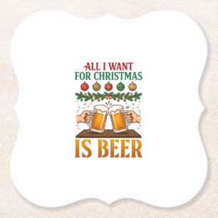 All Want Christmas Is Beer Toasting Mugs Ornaments Paper Coaster