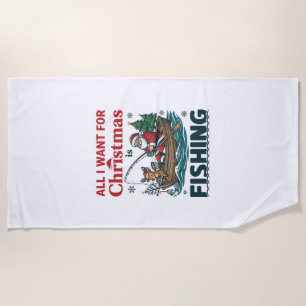 All Want Christmas Is Fishing Santa Reindeer Boat Beach Towel