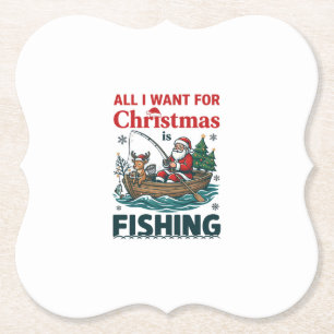 All Want Christmas Is Fishing Santa Reindeer Boat Paper Coaster