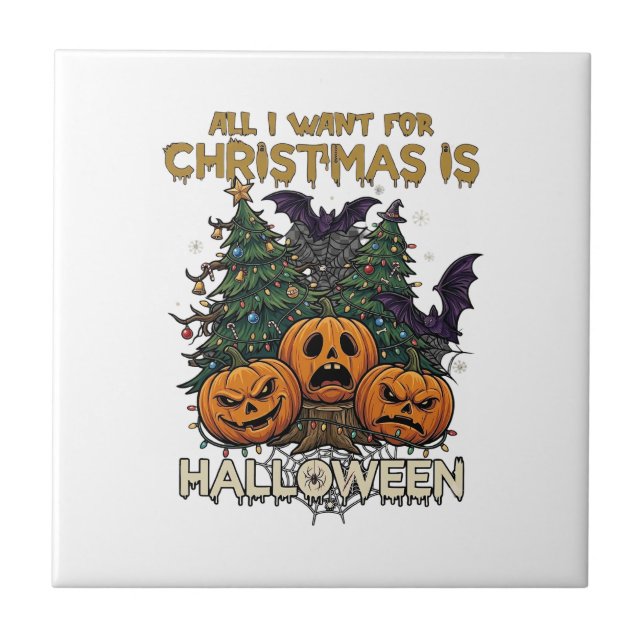 All Want Christmas Is Halloween Pumpkins Trees Bat Ceramic Tile (Front)
