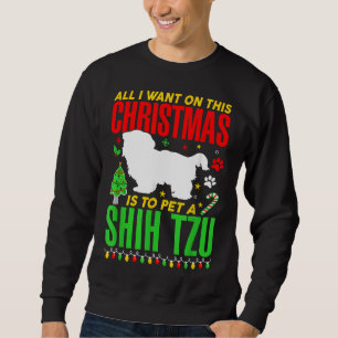 All Want Christmas Pet Shih Tzu Dog Sweatshirt