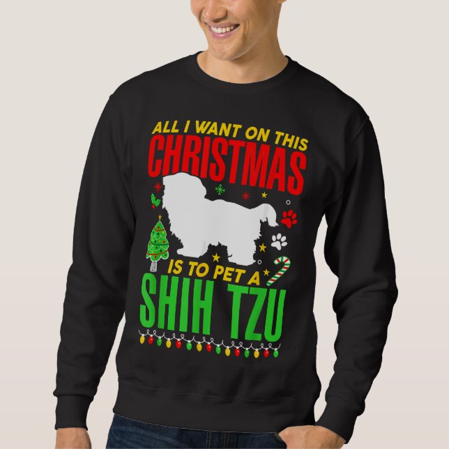 All Want Christmas Pet Shih Tzu Dog Sweatshirt (Front)