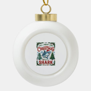 All Want Christmas Shark Pine Trees Ceramic Ball Christmas Ornament