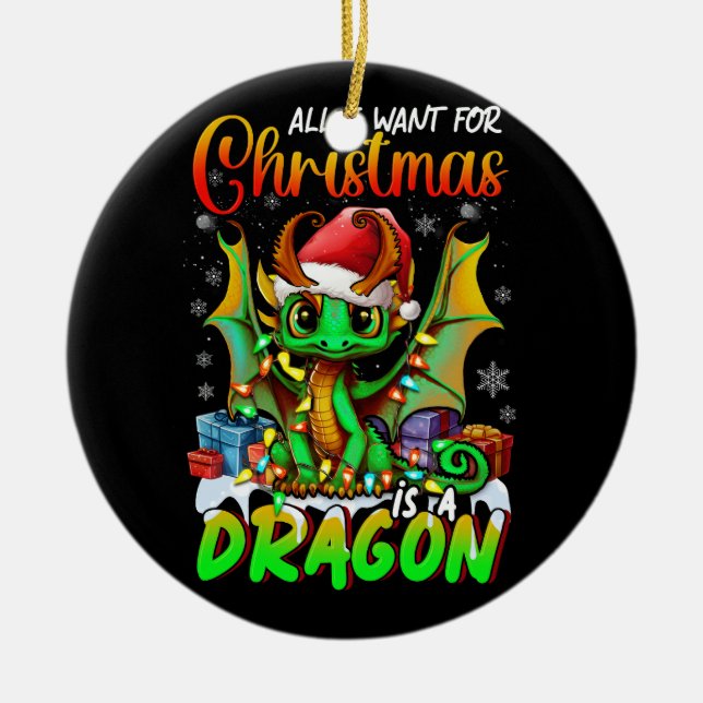 All Want for Christmas is A Dragons Santa Hat Anim Ceramic Ornament (Front)