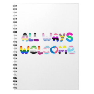All Ways Welcome LGBTQIA+ inclusivity queer pride Notebook