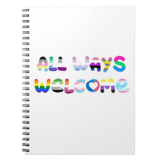 All Ways Welcome LGBTQIA+ inclusivity queer pride Notebook (Front)