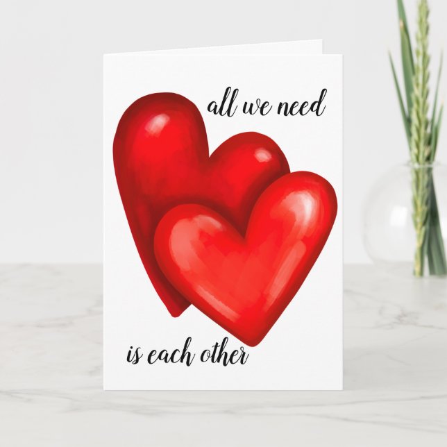 All We Need Is Each Other Valentines Day Card (Front)