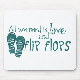 All We Need Is Love and Flip Flops Mouse Pad