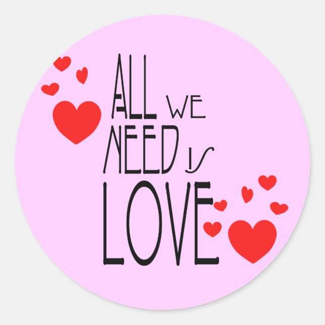 all we need is love classic round sticker (Front)